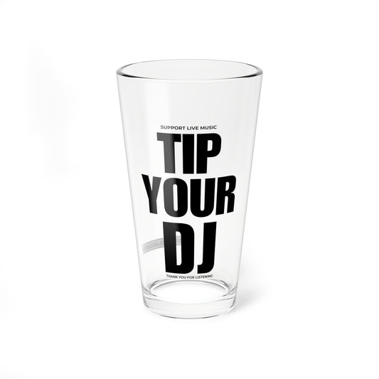 Tip Your DJ Pint Glass — 16oz Mixing Glass for DJs & Music Lovers