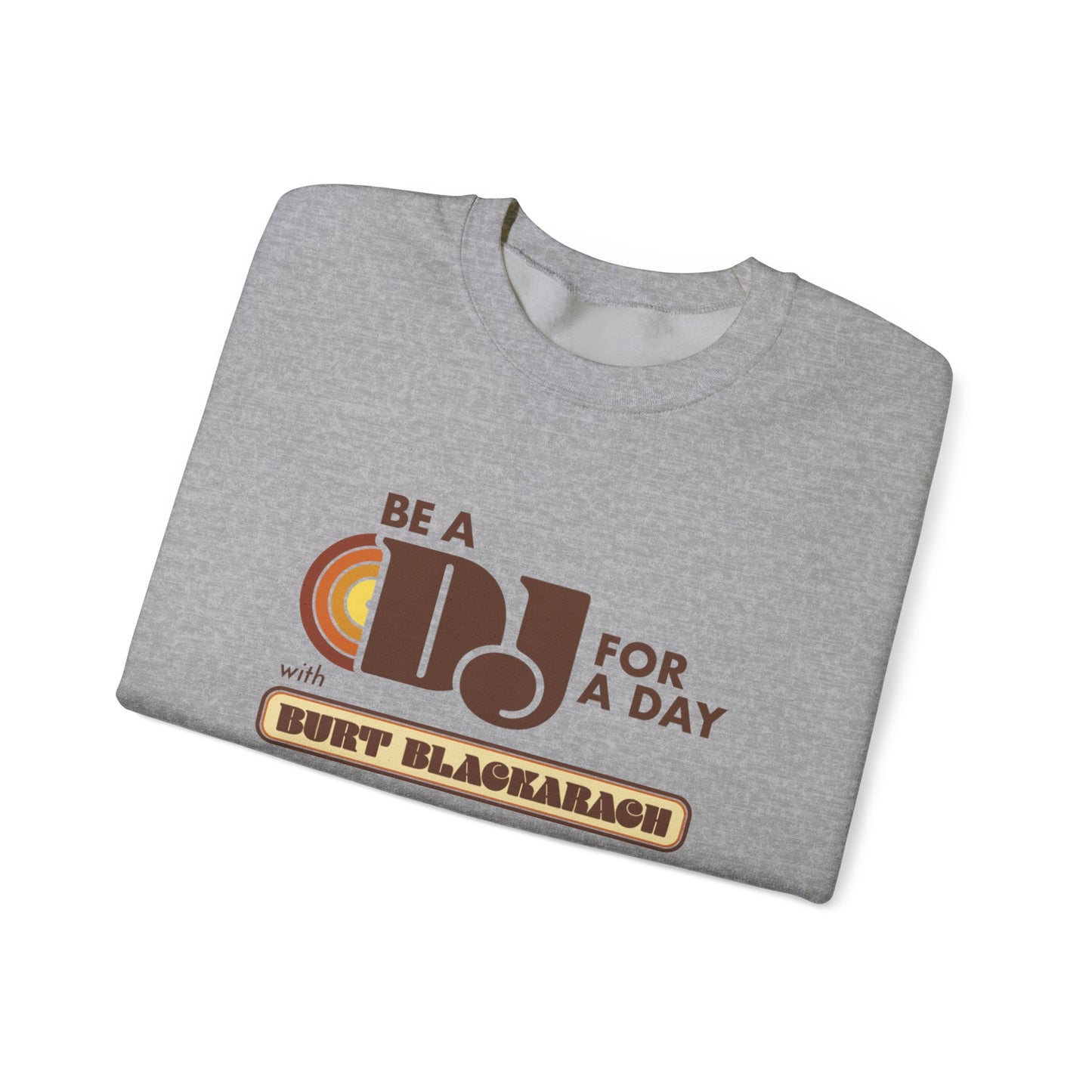 Be A DJ For A Day Crewneck Sweatshirt — 'Be A DJ for a Day with Burt Blackarach' Retro Music Pullover